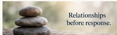 Stacked stones beside the words Relationships before response.
